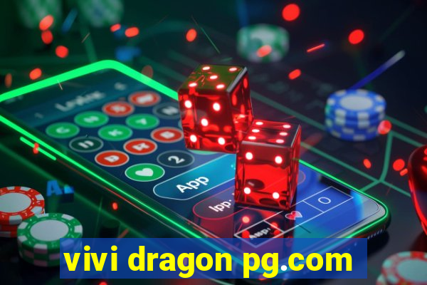 vivi dragon pg.com